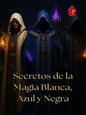 cover image of Secretos de la Magia Blanca, Azul y Negra